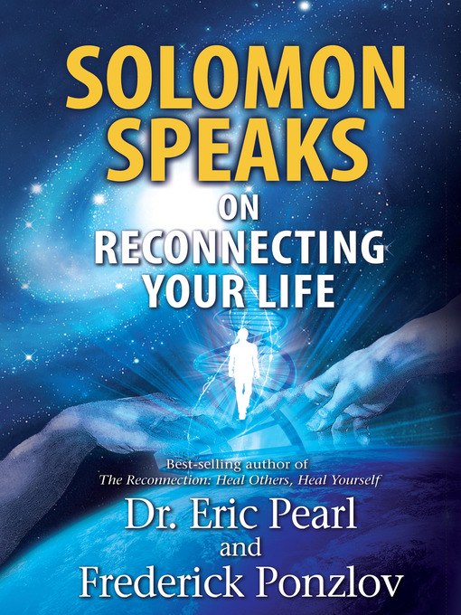 Title details for Solomon Speaks on Reconnecting Your Life by Eric Pearl, Dr. - Wait list